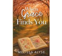 When Grace Finds You: A Sweet Christian Fiction Romance