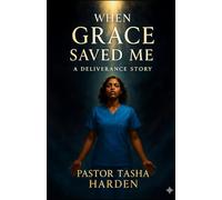 When Grace Saved Me: A Deliverance Story