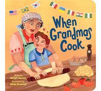 When Grandmas Cook: In the Kitchen with Grandmas, Nonnas, and Abuelas