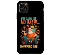 When Grandpa says back in my day, history comes alive Custodia per iPhone 11 Pro Max