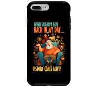When Grandpa says back in my day, history comes alive Custodia per iPhone 7 Plus/8 Plus