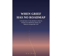 When Grief Has No Roadmap: A Transformative 21-Day Workbook