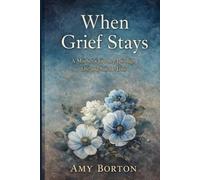 When Grief Stays: A Mother’s Journey Through Life and Suicide Loss