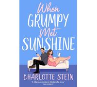 When Grumpy Met Sunshine: A steamy opposites-attract Cinderella-inspired rom-com