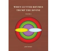 When Gutter Rhymes Trump the Divine: Volume 2