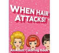 When Hair Attacks!: An Adult Coloring Book