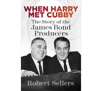 When Harry Met Cubby : The Story of the James Bond Producers