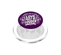 When Hate is Loud Love Must Be Louder Motivational PopSockets PopGrip per MagSafe