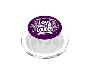 When Hate is Loud Love Must Be Louder Motivational PopSockets PopGrip per MagSafe