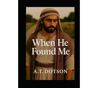 When He Found Me: One Moment. One Whisper. One Life Forever Changed.