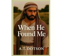 When He Found Me: One Moment. One Whisper. One Life Forever Changed.