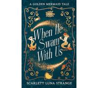When He Swam With Us: A Retelling of the Golden Mermaid