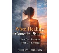 WHEN HEALING COMES IN PHASES