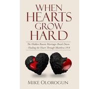 WHEN HEARTS GROW HARD: The Hidden Reason Marriages Break Down