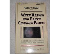 When Heaven and Earth Changed Places: A Vietnamese Woman's Journey from War to Peace