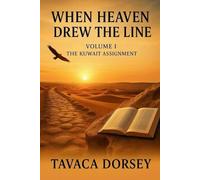 WHEN HEAVEN DREW THE LINE: Volume I - The Kuwait Assignment