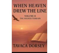 When Heaven Drew the Line: Volume ll: The Higher Terrain