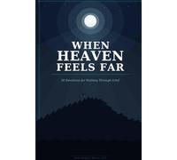 WHEN HEAVEN FEELS FAR: 30 Devotions for Walking Through Grief