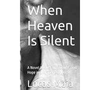 When Heaven Is Silent: A Novel About Faith, Doubt, and Hope in an Imperfect World