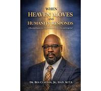 WHEN HEAVEN MOVES AND HUMANITY RESPONDS: A Doctrinal Journey into What It Means to Serve a True and Living God