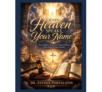 When Heaven Speaks Your Name: Seven Biblical Cases from the Courts of Heaven - A Devotional & Prayer Journal