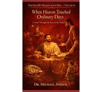 When Heaven Touched Ordinary Days: A Novel Through the Eyes of the Twelve