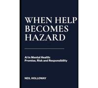 When Help Becomes Hazard: AI in Mental Health - Promise, Risk and Responsibility