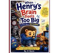 When Henry’s Brain Feels Too Big: A gentle guide to understanding autism, meltdowns and big feelings