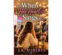 When Her Heart Sings: A Sweet Second Chance Romance