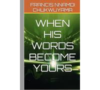 WHEN HIS WORDS BECOME YOURS
