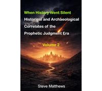 When History Went Silent: Historical and Archaeological Correlates of the Prophetic Judgment Era