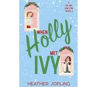 When Holly Met Ivy: A Holiday Rom Com Novella