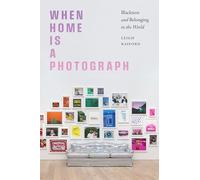 When Home Is a Photograph: Blackness and Belonging in the World