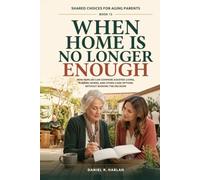 When Home Is No Longer Enough: How Families Can Compare Assisted Living, Nursing Homes, and Other Care Options Without Rushing the Decision