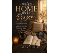 When Home Was A Person: A Guided Reflection Workbook for Healing the Ache of Belonging: 1