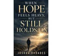 When Hope Feels Heavy, But Still Holds On