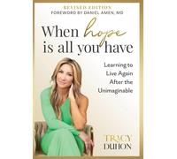 When Hope Is All You Have: Learning to Live Again After the Unimaginable
