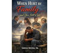 When Hurt by Family ... and You Still Care