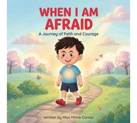 WHEN I AM AFRAID: A Journey of Faith and Courage