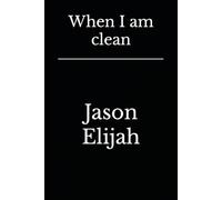 When I am clean