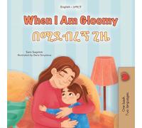 When I am Gloomy (English Amharic Bilingual Children's Book)