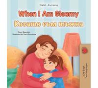 When I am Gloomy (English Bulgarian Bilingual Children's Book)