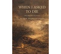 When I Asked to Die: The Memoir of Elijah