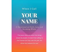 When I Call Your Name: A Devotional on Faith, Love, and Becoming Whole
