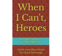 When I Can't, Heroes: Quick Lunchbox-Notes for Quick Mornings