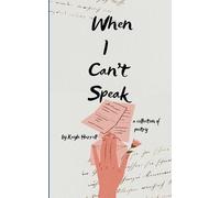 When I can't speak A collection of poetry