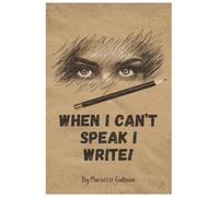 When I Can't Speak I Write!