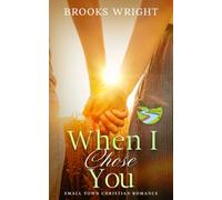 When I Chose You: Small Town Christian Romance