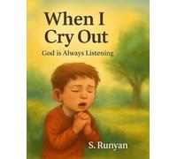 When I Cry Out: God is Always Listening