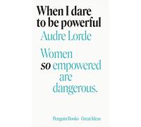 When I Dare to Be Powerful: Audre Lorde